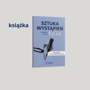 Sztuka wystąpień online. Przewodnik nie tylko dla początkujących KSIĄŻKA PAPIEROWA #2